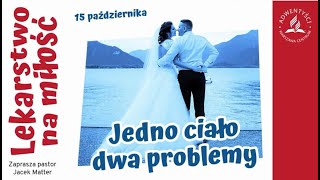 Lekarstwo na miłość - #2 - "Jedno ciało, dwa problemy" - Jacek Matter