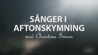 Sånger i aftonskymning med Christina Imsen | Svenska lovsånger