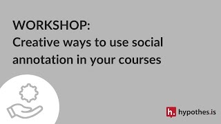 Workshop: Creative ways to use social annotation in your courses