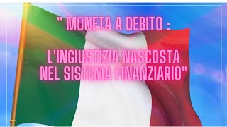 "Moneta a debito: l'ingiustizia nascosta nel sistema finanziario"   (4k)