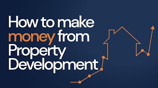 How to Make Money from Property Development | Lion Property Group