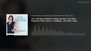 124 // The Rise of ADHD in Women and How to Be More Productive When Focus is a Challenge