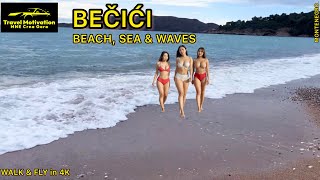 BEČIĆI Plaža, More i Talasi u Martu 2024 - BEČIĆI Beach, Sea & Waves [Wallk&Fly] MNE Crna Gora