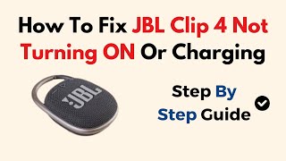 How To Fix JBL Clip 4 Not Turning ON Or Charging