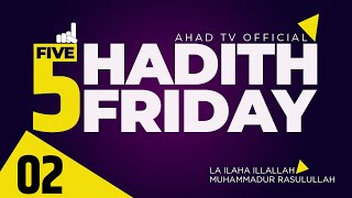 FIVE HADITH FRIDAY 2 | AHAD TV OFFICIAL