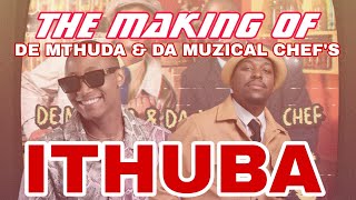 The Making Of De Mthuda & Da Muzical Chef's "ITHUBA" featuring Kwiish SA & Eemoh.