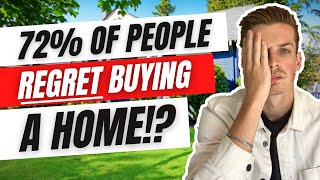 72% of Recent Homebuyers Have REGRETS. Here's Why.