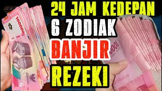 6 ZODIAK 24 JAM KEDEPAN BANJIR REZEKI