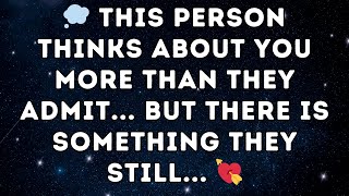 💭 This person thinks about you more than they admit... but there is something they still... 💘