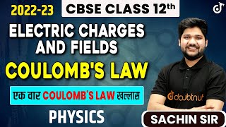 Electric Charges And Fields | Coulomb's Law | Class 12 Physics | CBSE 2022-23 | Sachin Sir Doubtnut