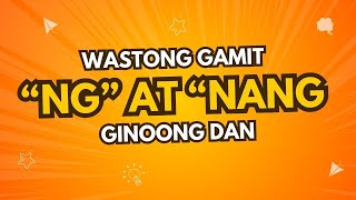 PAANO ANG WASTONG GAMIT NG "NG" AT "NANG"?