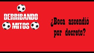 DERRIBANDO MITOS N°2 - ¿Boca ascendió por decreto en 1913 y River debió descender en 1912?