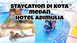 STAYCATION DI MEDAN AJA😁 | ADIMULIA HOTEL || SAMP3 MINTA RENANG MULU 🤣