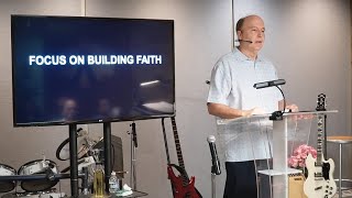 Saturday 07/13/2024 Focus On Building Faith - Video, Pastor Tim Roames