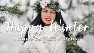 Happy Winter | Make your winter day better with this playlist | A Indie/Pop/Folk/Acoustic Playlist