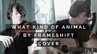 What Kind Of Animal - by Frameshift - Cover