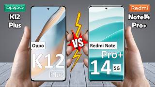 Oppo K12 Plus Vs Redmi Note 14 Pro Plus - Full Comparison 🔥 Which is BEST for You?