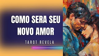 Novo Amor: Características #novoamortarot