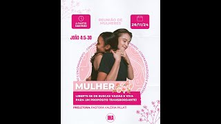 Encerramento - Reunião Mensal de Mulheres | 26.11.2024