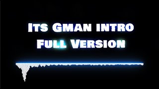 Its Gman intro full version