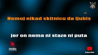 Nemoj nikad skitnicu da ljubiš - Karaoke version with lyrics