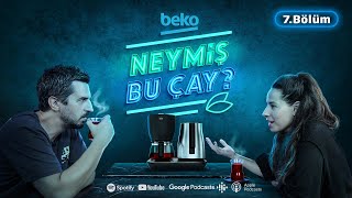 Neymiş Bu Çay? 7.Bölüm-Beko Dem Deluxe Uzay Özel