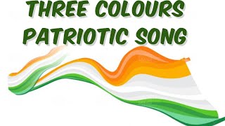 Three Colours Patriotic Song / TRI COLOUR REPRESENTATION / PATRIOTIC SONG / FOLK SONG