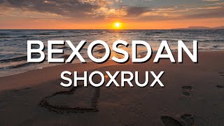 Shoxrux - Bexosdan (Lyrics & Text & Qo'shiq matni) Шохрух - Бехосдан текст