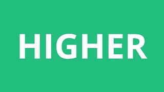 How To Pronounce Higher - Pronunciation Academy