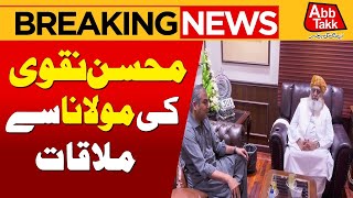 Mohsin Naqvi Meeting With Fazal ur Rehman | Breaking News | Abbtakk News