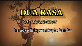 DUA RASA-RAFLY SUNANDAR KARAOKE LIRIK PERSI KOPLO BAJIDOR@REYVANS MUSIC