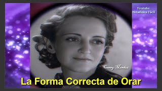 La Forma Correcta de Orar ✨🙏  CONNY Méndez  💟 Metafísica Milagros