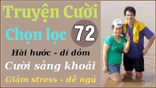 Tuyển Tập  truyện cười hay P72 - Tiếu Lâm đặc sắc - 15 phút thư giãn trước khi ngủ