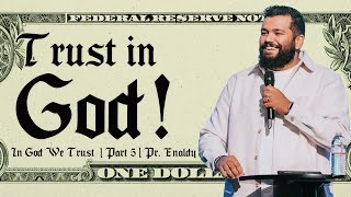 Trust in God | In God We Trust Series | Part 5 - Pr Enaldy Leite