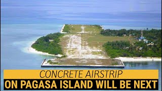 Concrete Airstrip on PAGASA Island and other developments will be next