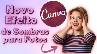 DICAS CANVA: COMO COLOCAR SOMBRAS nas fotos com o NOVO EFEITO DO CANVA na Versão Grátis