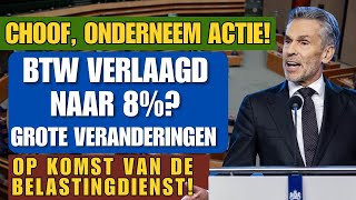 choof, onderneem actie! BTW verlaagd naar 8%? Grote veranderingen op komst van de Belastingdienst!