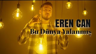 Bu Dünya Yalanmış - Eren Can ( Official Video )