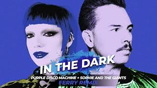 Purple Disco Machine, Sophie and the Giants - In The Dark (Ferry Remix)