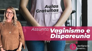 3ª Aula para Mulheres sobre Vaginismo e Dispareunia