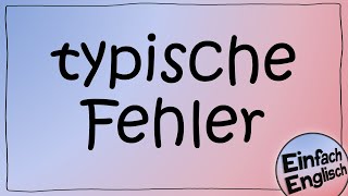 typische Fehler, die man vermeiden kann | Einfach Englisch