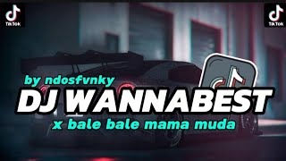 DJ WANNABEST X BALE BALE MAMA MUDA ENAKEUN VIRAL TIK TOK TERBARU 2024 BY NDOSFVNKY