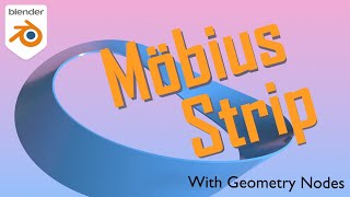 Twist and Shout: Using Geometry Nodes to Create a Mobius Strip