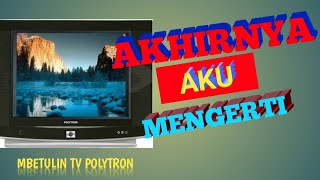 SERVIS TV POLYTRON HIDUP SEBENTAR MATI LAGI