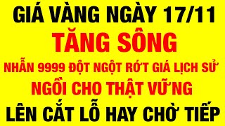 Giá vàng hôm nay ngày 17/11/2024 / giá vàng 9999 hôm nay / giá vàng 9999 mới /bảng giá vàng 9999 24k