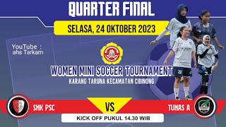 BABAK 8 BESAR SMK PSC VS TUNAS A || WOMEN MINI SOCCER TOURNAMENT KARANG TARUNA KECAMATAN CBN 2023