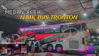 NAIK BUS TRONTON PEMAIN LINTAS PEGUNUNGAN ❗MEDAN - BIREUEN NAIK BUS HARAPAN INDAH❗