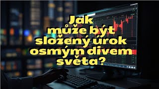 Jak může být složený úrok osmým divem světa?