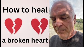 How to begin healing your broken heart