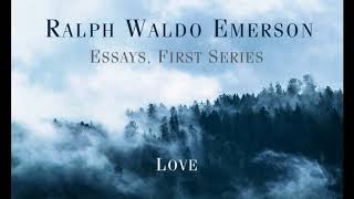 Ralph Waldo Emerson - Essays, First Series: LOVE